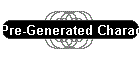 Pre-Generated Character